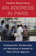 An Address in Paris. Emplacement, Bureaucracy, and Belonging in Hostels for West African Migrants