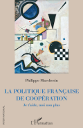 La politique française de coopération. Je t'aide, moi non plus