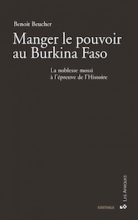 Manger le pouvoir au Burkina Faso. La noblesse mossi à l'épreuve de l'Histoire